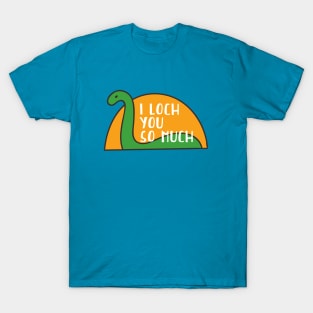 I Loch You So Much // Funny Loch Ness Monster T-Shirt